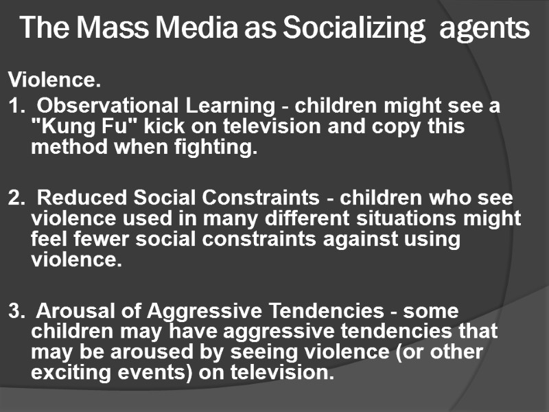 The Mass Media as Socializing  agents   Violence.  1.  Observational